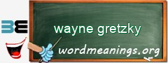 WordMeaning blackboard for wayne gretzky